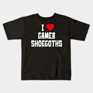 I Love Gamer Shoggoths (WT) Kids T-Shirt